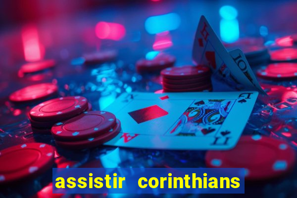 assistir corinthians ao vivo multicanais